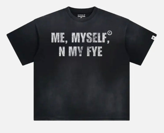 Kixkz In Glock We Trust “Me Myself N My Fye” Tee