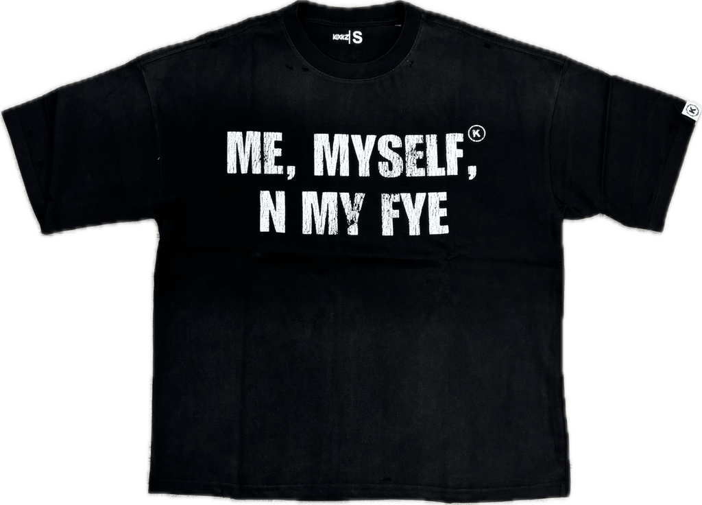 Kixks Me, Myself, N My Fye Tee