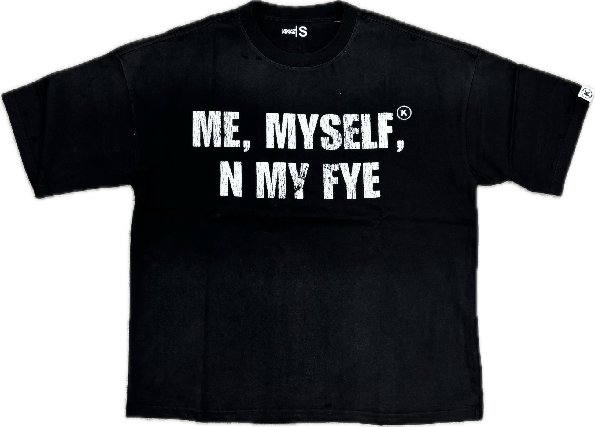 Kixks Me, Myself, N My Fye Tee
